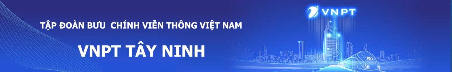 VNPT Tây Ninh – Tập đoàn Bưu chính Viễn thông Việt Nam